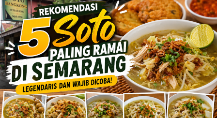 Rekomendasi 5 Soto Paling Ramai di Semarang, Legendaris dan Wajib Dicoba
